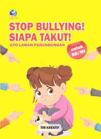 Image of Stop Bullying! Siapa Takut! Ayo Lawan Perundungan (Untuk SD)